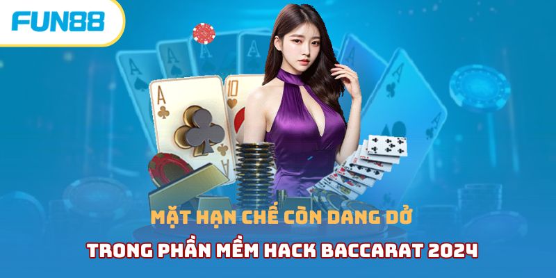 Giải mã tool hack baccarat liệu có thật sự lợi hại không? Mặt hạn chế còn dang dở trong phần mềm hack Baccarat 2024